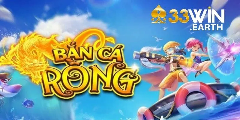 Kinh Nghiệm Chơi Bắn Cá Rồng Đẳng Cấp Tại 33Win 2 Giới thiệu game bắn cá Rồng